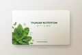 Thanar Nutrition Gift Card